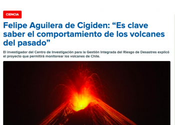 ADN radio.cl: Felipe Aguilera de Cigiden: “Es clave saber el comportamiento de los volcanes del pasado”