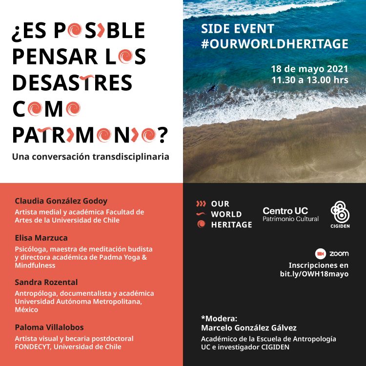 ¿Es posible pensar los desastres como patrimonio? Side Event CIGIDEN #OurWorldHeritage