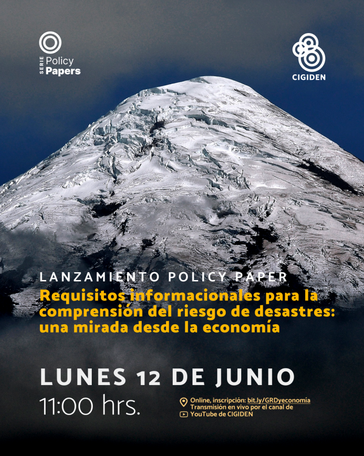 Lanzamiento Policy Paper: “Requisitos informacionales para la comprensión del riesgo de desastres: una mirada desde la economía”