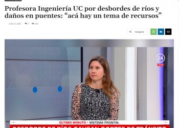 Infraestructura Pública | Profesora Ingeniería UC por desbordes de ríos y daños en puentes: “acá hay un tema de recursos”