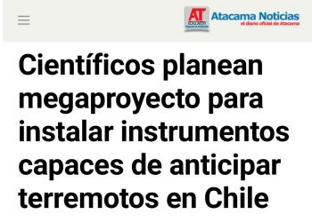 Atacama Noticias | Científicos planean megaproyecto para instalar instrumentos capaces de anticipar terremotos en Chile