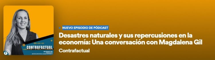 Diario Financiero | Contrafactual: Desastres naturales y sus repercusiones en la economía: Una conversación con Magdalena Gil