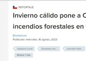 BN Americas | Invierno cálido pone a Chile en riesgo de incendios forestales en verano