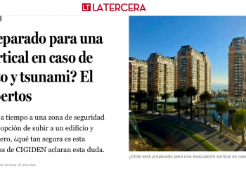 La Tercera | ¿Chile está preparado para una evacuación vertical en caso de megaterremoto y tsunami? El análisis de expertos