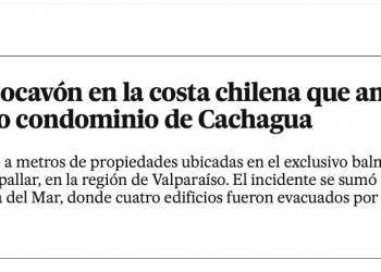 El País Chile | El nuevo socavón en la costa chilena que amenaza a un lujoso condominio de Cachagua