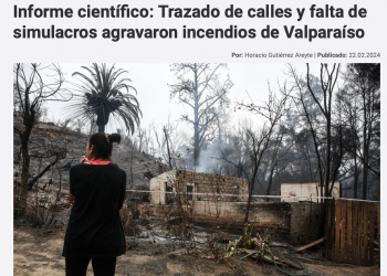 El Desconcierto | Informe científico: Trazado de calles y falta de simulacros agravaron incendios de Valparaíso