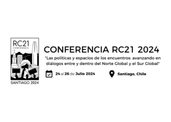 Conferencia RC21 2024 «Las políticas y espacios de encuentro: avanzando en los diálogos entre y dentro del Norte Global y el Sur Global»