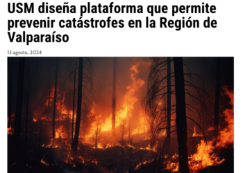AdPrensa | USM diseña plataforma que permite prevenir catástrofes en la Región de Valparaíso