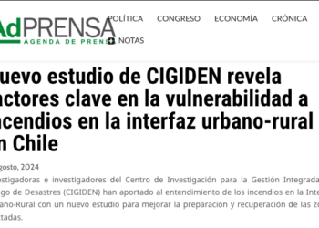 AdPrensa | Nuevo estudio de CIGIDEN revela factores clave en la vulnerabilidad a incendios en la interfaz urbano-rural en Chile