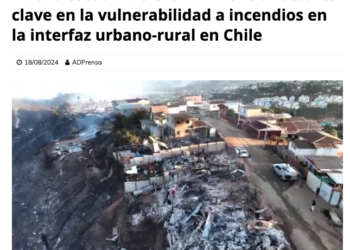 Desenfoque | Nuevo estudio de CIGIDEN revela factores clave en la vulnerabilidad a incendios en la interfaz urbano-rural en Chile