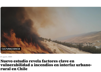 El Mostrador | Nuevo estudio revela factores clave en vulnerabilidad a incendios en interfaz urbano-rural en Chile