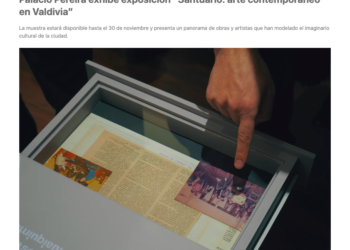 Ministerio de las Culturas, las Artes y el Patrimonio | Palacio Pereira exhibe exposición “Santuario: arte contemporáneo en Valdivia”