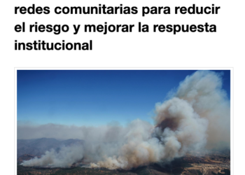 RNE | Investigaciones sobre incendios revelan la importancia de las redes comunitarias para reducir el riesgo y mejorar la respuesta institucional