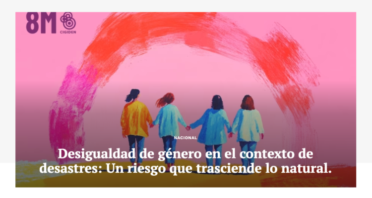 El Contenido | Desigualdad de género en el contexto de desastres: Un riesgo que trasciende lo natural.