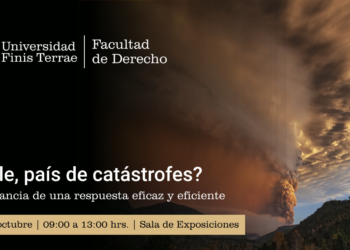 “¿Chile, país de catástrofes?: Importancia de una respuesta eficaz y eficiente”