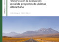 Integración de riesgo y resiliencia en la evaluación social de proyectos de vialidad urbana